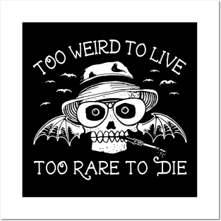 Too Weird To Live.. Posters and Art